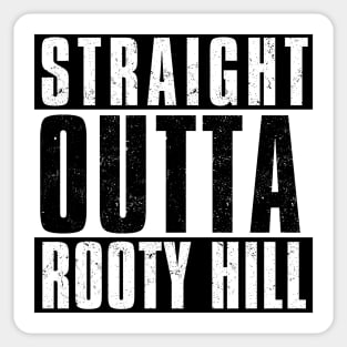 STRAIGHT OUTTA ROOTY HILL Sticker